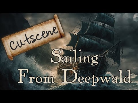Cutscene - Sailing from Deepwald