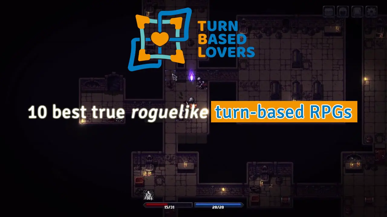 Top 10 true roguelike turn-based RPGs